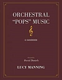 Orchestral Pops Music: A Handbook (Hardcover)