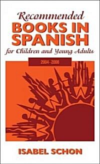 Recommended Books in Spanish for Children and Young Adults: 2004-2008 (Hardcover)