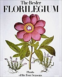 The Besler Florilegium: Plants of the Four Seasons (Hardcover)