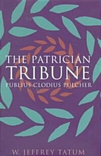 The Patrician Tribune (Hardcover)