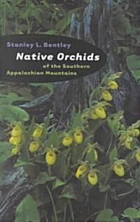 Native Orchids of the Southern Appalachian Mountains (Hardcover)