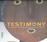 Testimony: Vernacular Art of the African-American South (Hardcover)