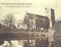 Benjamin Brecknell Turner: Rural England Through a Victorian Lens (Hardcover)