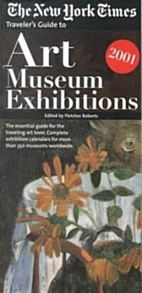 The New York Times Travelers Guide to Art Museum Exhibitions 2001 (Paperback)