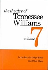 The Theatre of Tennessee Williams Volume VII: In the Bar of a Tokyo Hotel and Other Plays (Hardcover)
