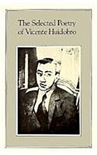 The Selected Poetry of Vicente Huidobro (Hardcover)