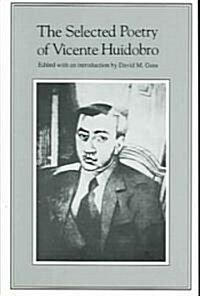 The Selected Poetry of Vicente Huidobro (Paperback)
