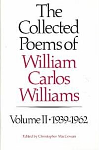 The Collected Poems of Williams Carlos Williams: 1939-1962 (Hardcover)