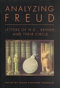 Analyzing Freud: Letters of H. D., Bryher and Their Circle (Hardcover)
