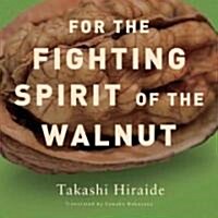 For the Fighting Spirit of the Walnut (Paperback)