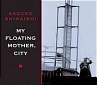 My Floating Mother, City (Paperback)