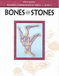 Steck-Vaughn Reading Comprehension Series: Trade Paperback Bones and Stones Revised (Paperback)