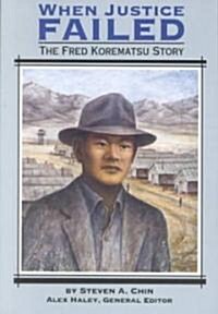 When Justice Failed the Fred Korematsu Story: Student Reader (Paperback)