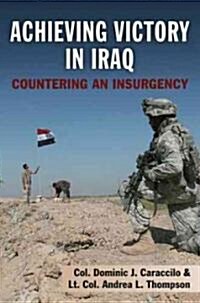 Achieving Victory in Iraq: Countering an Insurgency (Hardcover)