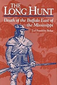The Long Hunt: Death of the Buffalo East of the Mississippi (Hardcover)