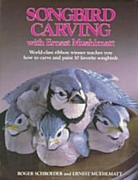 Songbird Carving With Ernest Muehlmatt (Paperback)