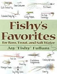 Fishys Favorites for Bass, Trout, And Saltwater (Paperback)