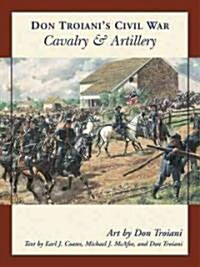 Don Troianis Civil War Cavalry & Artillery (Paperback)