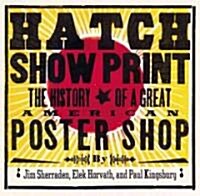 Hatch Show Print: The History of a Great American Poster Shop [With Collectors Edition] (Hardcover)