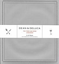 Dean & DeLuca: The Food and Wine Cookbook (Hardcover)