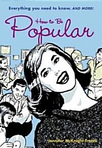 How to Be Popular: Everything You Need to Know, and More! (Paperback)