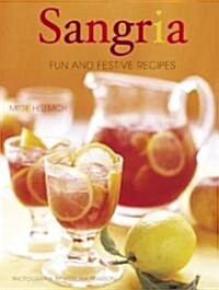 Sangria: Fun and Festive Recipes (Hardcover)