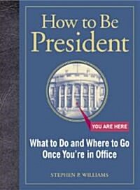 How to Be President (Paperback)