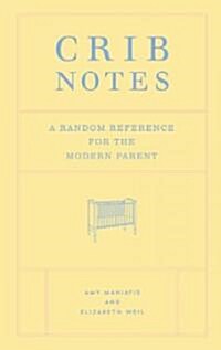 Crib Notes: A Random Reference for the Modern Parent (Hardcover)