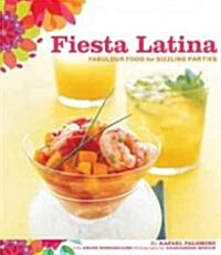 Fiesta Latina: Fabulous Food for Sizzling Parties (Hardcover)
