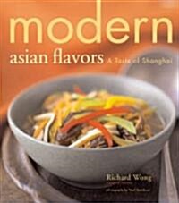 Modern Asian Flavors: A Taste of Shanghai (Hardcover)