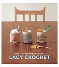 Kyuuto! Japanese Crafts!: Lacy Crochet (Paperback)