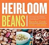 Heirloom Beans: Great Recipes from Rancho Gordo (Paperback)