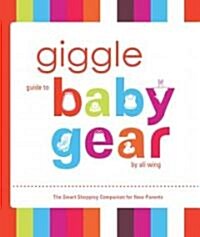 Giggle Guide to Baby Gear (Paperback, Spiral)