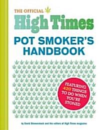 The Official High Times Pot Smokers Handbook: Featuring 420 Things to Do When Youre Stoned (Paperback)