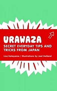 Urawaza: Secret Everyday Tips and Tricks from Japan (Paperback)