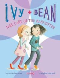 Ivy + Bean Take Care of the Babysitter (Paperback)