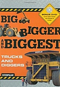 Big, Bigger, and Biggest Trucks and Diggers [With DVD] (Hardcover)