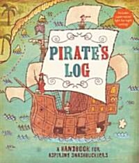 Pirates Log: A Handbook for Aspiring Swashbucklers [With Secret Light for Night Writing] (Hardcover)