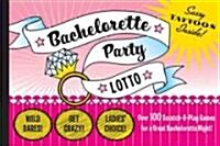 Bachelorette Party Lotto: More Than 100 Scratch-And-Play Games for the Lucky Ladies (Hardcover)