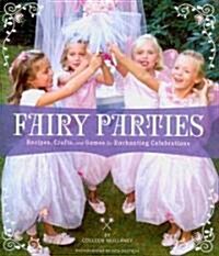 Fairy Parties: Recipes, Crafts, and Games for Enchanting Celebrations (Hardcover)