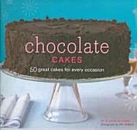 Chocolate Cakes: 50 Great Cakes for Every Occasion (Hardcover)