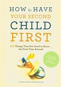 How to Have Your Second Child First (Paperback, 1st)