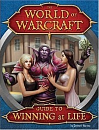 World of Warcraft Guide to Winning at Life (Paperback)