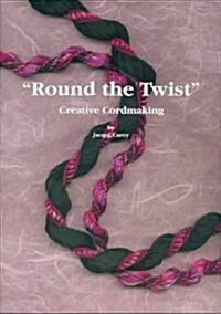 Round the Twist: : Creative Cordmaking (Paperback)