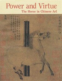 Power and Virtue : the Horse in Chinese Art