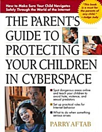 The Parents Guide to Protecting Your Children in Cyberspace (Paperback, International Ed)