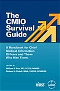 The Cmio Survival Guide: A Handbook for Chief Medical Information Officers and Those Who Hire Them (Paperback)