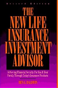 The New Life Insurance Investment Advisor: Achieving Financial Security for You & Your Family Through Todays Insurance Products (Hardcover, Rev Sub)