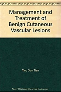 Management and Treatment of Benign Cutaneous Vascular Lesions (Hardcover)