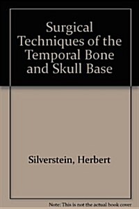 Surgical Techniques of the Temporal Bone and Skull Base (Hardcover)